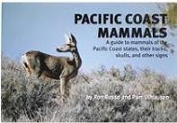 PACIFIC COAST MAMMALS: a guide to mammals of the Pacific Coast states, their tracks, skulls, and other signs.